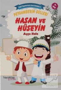 Peygamberin Gülleri Hasan ve Hüseyin -  Sevgili Peygamberimizin Çocuk Arkadaşları Peygamberin Gülleri Hasan ve Hüseyin -  Sevgili Peygamberimizin Çocuk Arkadaşları