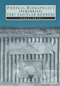 Phryagia Hierapolis'i (Pamukkale) Eski Yazıtlar Rehberi