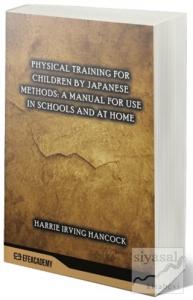 Physical Training For Children By Japanese Methods: A Manual For Use In Schools And At Home
