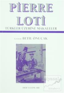 Pierre Loti - Türkler Üzerine Makaleler