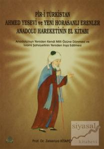Pir-i Türkistan Ahmed Yesevi ve Yeni Horasanlı Erenler Anadolu Hareketinin El Kitabı