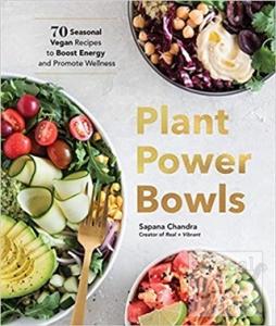 Plant Power Bowls: 70 Seasonal Vegan Dishes to Boost Energy and Promote Wellness (Ciltli)