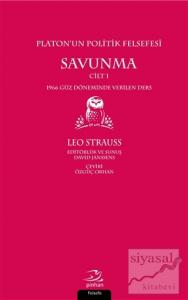 Platon'un Politik Felsefesi - Savunma Cilt 1