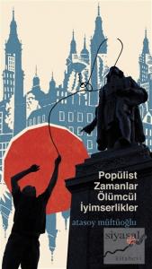 Popülist Zamanlar Ölümcül İyimserlikler