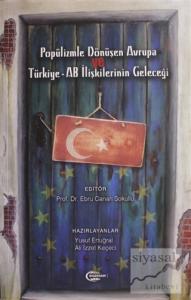 Popülizmle Dönüşen Avrupa ve Türkiye - AB İlişkilerinin Geleceği