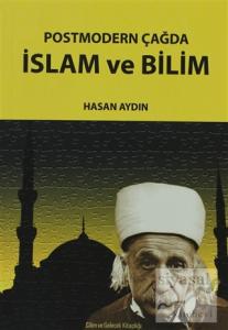 Postmodern Çağda İslam ve Bilim Postmodern Çağda İslam ve Bilim