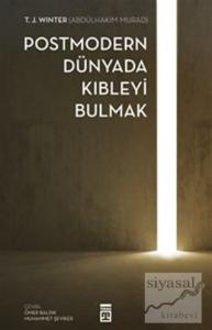 Postmodern Dünyada Kıbleyi Bulmak