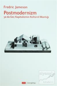 Postmodernizm ya da Geç Kapitalizmin Kültürel Mantığı