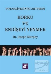 Potansiyelinizi Arttırın - Korku ve Endişeyi Yenmek
