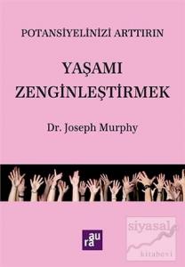 Potansiyelinizi Arttırın - Yaşamı Zenginleştirmek