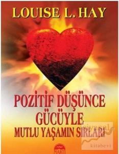 Pozitif Düşünce Gücüyle Mutlu Yaşamın Sırları