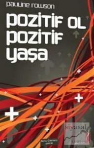 Pozitif Ol Pozitif Yaşa