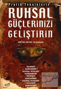 Pratik Tekniklerle Ruhsal Güçlerinizi Geliştirin