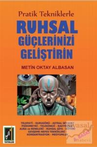 Pratik Tekniklerle Ruhsal Güçlerinizi Geliştirin Pratik Tekniklerle Ruhsal Güçlerinizi Geliştirin