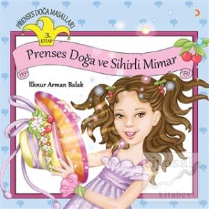 Prenses Doğa Masalları 3. Kitap - Prenses Doğa ve Sihirli Mimar