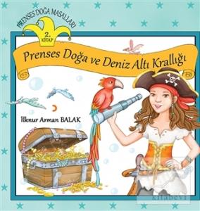 Prenses Doğa Masalları - Prenses Doğa ve Deniz Altı Krallığı (2.Kitap)