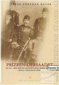 Prizren - Dersaadet Sultan 2. Abdülhamid'in Yıldız Sarayı Muhafızlığına Getirilen Arnavut Taburunun Öyküsü Prei Prizren Ne Stamboli