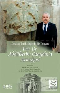 Prof. Dr. Abdülkerim Özaydın'a Armağan - Ortaçağ Tarihçiliğinde Bir Duayen