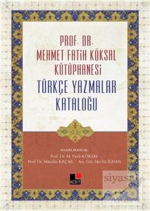 Prof. Dr. Mehmet Fatih Köksal Kütüphanesi Türkçe Yazmalar Kataloğu (Ciltli)
