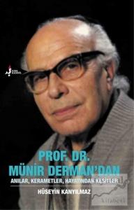 Prof. Dr. Münir Derman'dan Anılar, Kerametler, Hayatından Kesitler