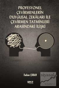 Profesyonel Çevirmenlerin Duygusal Zekaları ile Çevirmen Tatminleri Arasındaki İlişki