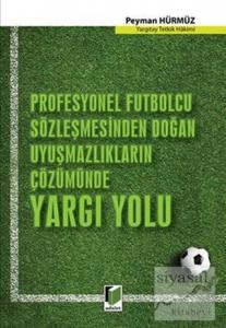 Profesyonel Futbolcu Sözleşmesinden Doğan Uyuşmazlıkların Çözümünde Yargı Yolu