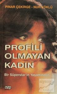 Profili Olmayan Kadın: Bir Süperstar'ın Yaşamından