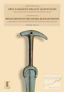 Protohistorik Çağ'da Orta Karadeniz Bölgesi Madencileri Hind-Avrupalıların Anavatanı Sorununa Yeni Bir Yaklaşım