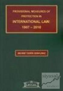 Provisional Measures of Protection in International Law: 1907- 2010