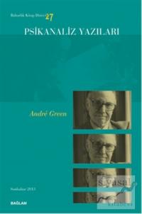 Psikanaliz Yazıları 27 - Andre Green