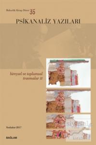 Psikanaliz Yazıları 35 - Bireysel ve Toplumsal Travmalar 2