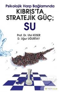 Psikolojik Harp Bağlamında Kıbrıs'ta Stratejik Güç: Su