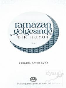 Ramazan Gölgesinde Bir Hayat
