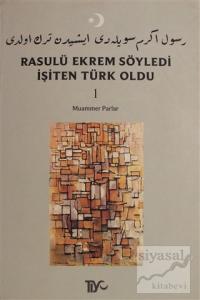 Rasulü Ekrem Söyledi İşiten Türk Oldu Cilt: 1