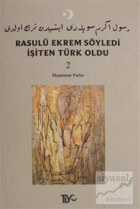 Rasulü Ekrem Söyledi İşiten Türk Oldu Cilt: 2