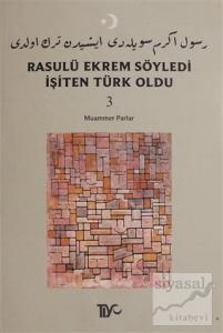 Rasulü Ekrem Söyledi İşiten Türk Oldu Cilt: 3