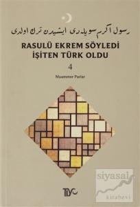 Rasulü Ekrem Söyledi İşiten Türk Oldu Cilt: 4