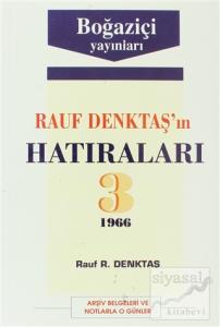 Rauf Denktaş'ın Hatıraları Cilt: 3 1966 Arşiv Belgeleri ve Notlarla O Günler