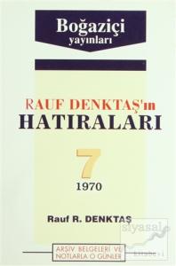 Rauf Denktaş'ın Hatıraları Cilt: 7 1970