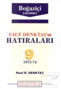 Rauf Denktaş'ın Hatıraları Cilt: 9 1973-74 Arşiv Belgeleri ve Notlarla O Günler