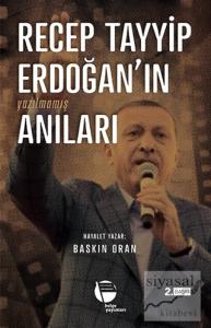 Recep Tayyip Erdoğan'ın Yazılmamış Anıları