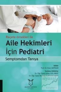 Reçete Örnekleri ile Aile Hekimleri İçin Pediatri Semptomdan Tanıya