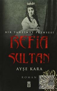 Refia Sultan: Bir Tanzimat Prensesi