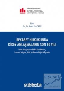 Rekabet Hukukunda Dikey Anlaşmaların Son 10 Yılı (Ciltli)