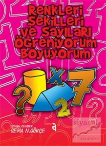 Renkleri Şekilleri ve Sayıları Öğreniyorum Boyuyorum