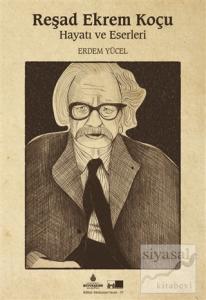 Reşad Ekrem Koçu: Hayatı ve Eserleri