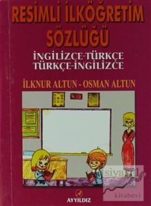 Resimli İlköğretim Sözlüğü - İngilizce - Türkçe / Türkçe - İngilizce