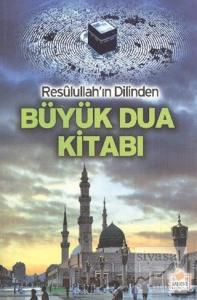 Resulullah'ın Dilinden Büyük Dua Kitabı (Dua-003)