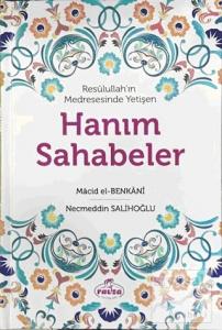 Resulullah'ın Medresesinde Yetişen Hanım Sahabeler (Ciltli)