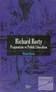 Richard Rorty - Pragmatizm ve Politik Liberalizm